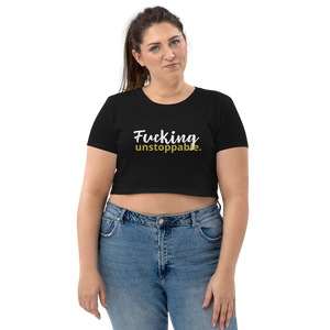F*cking Unstoppable : Organic Crop Top
