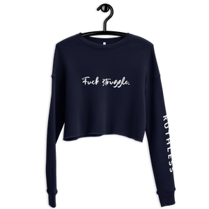 F*ck Struggle : Crop Sweatshirt