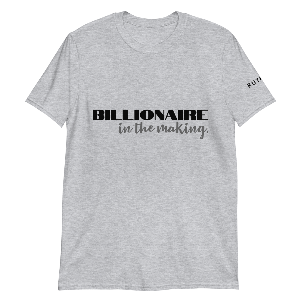 Billionaire in the making : Short-Sleeve Unisex T-Shirt