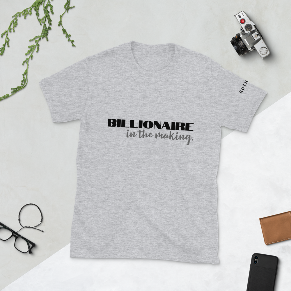 Billionaire in the making : Short-Sleeve Unisex T-Shirt
