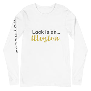 Lack is an...Illusion : Unisex Long Sleeve Tee