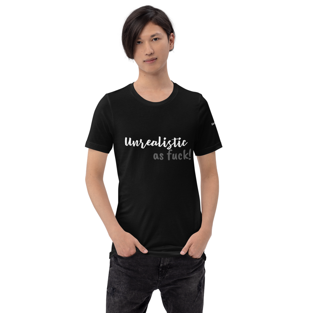 Unrealistic as Fuck : Short-Sleeve Unisex T-Shirt