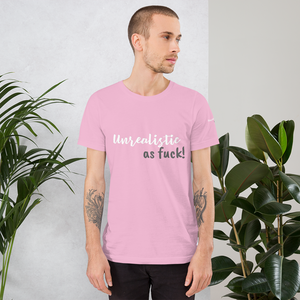 Unrealistic as Fuck : Short-Sleeve Unisex T-Shirt