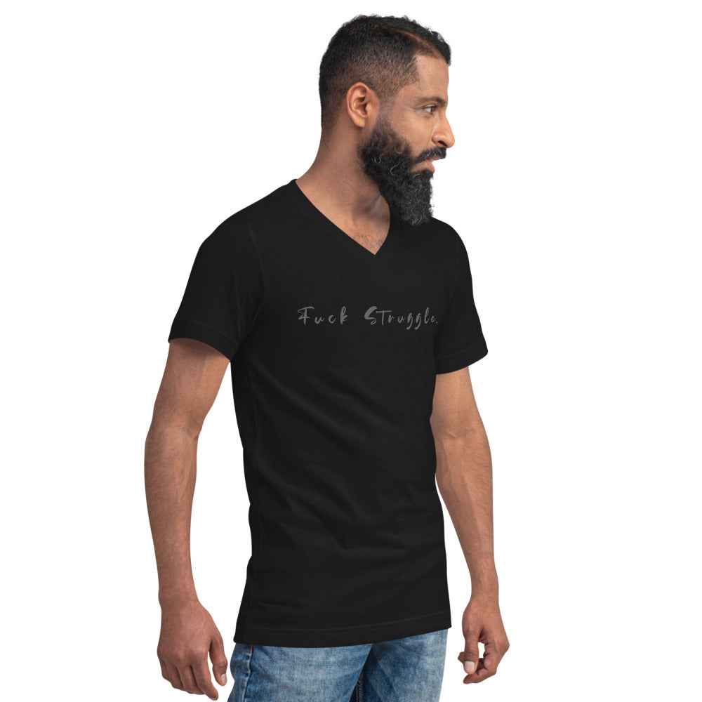 F*ck Struggle : Unisex Short Sleeve V-Neck T-Shirt