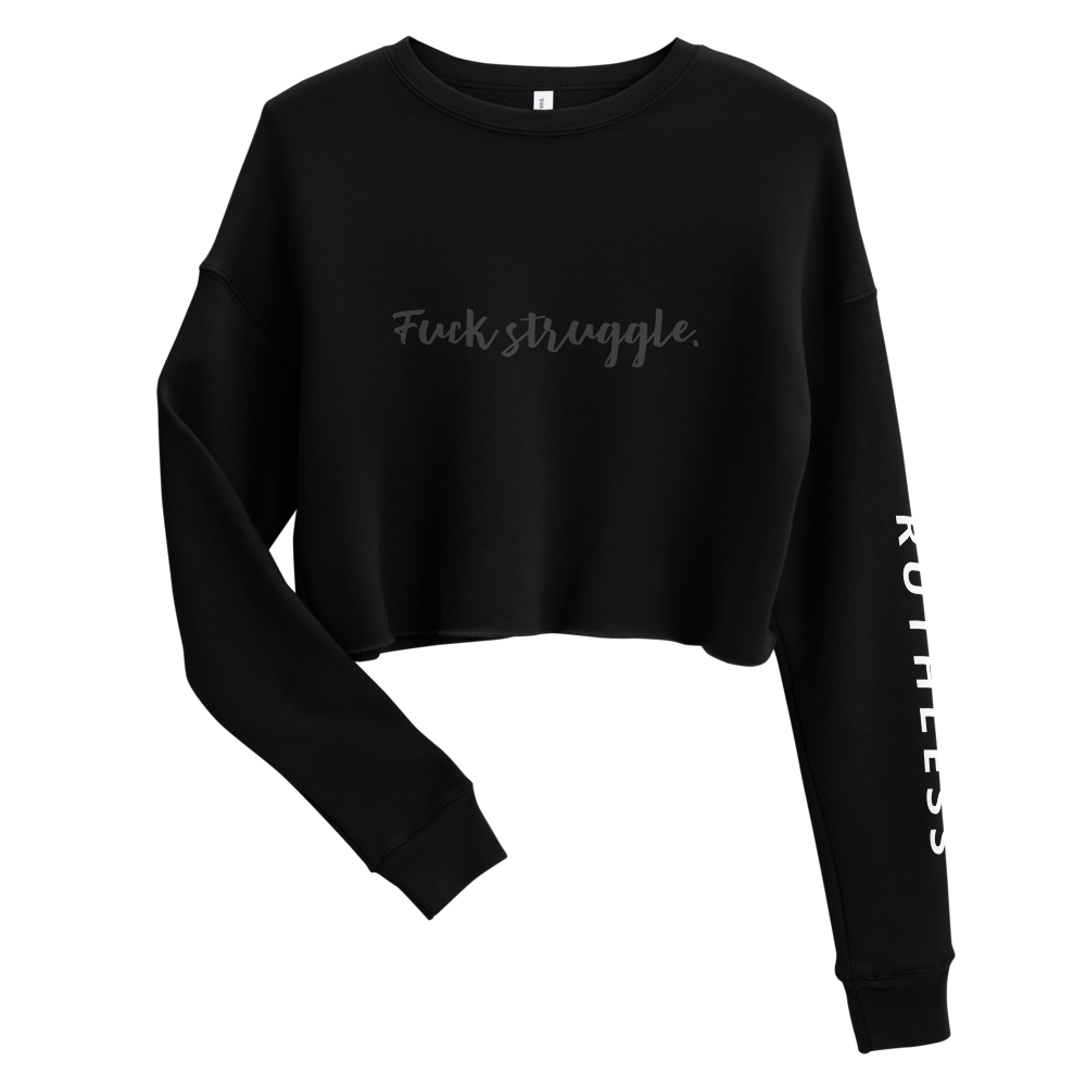Fuck Struggle : Crop Sweatshirt