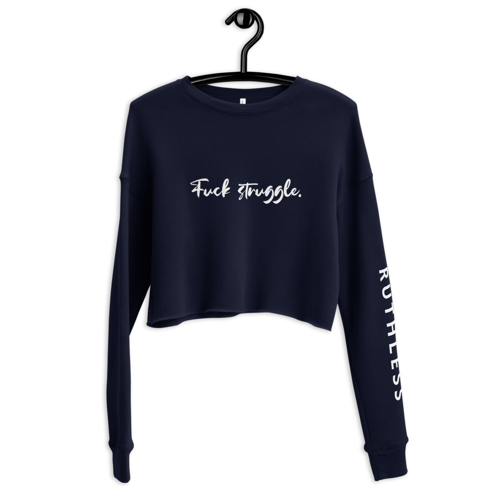 F*ck Struggle : Crop Sweatshirt