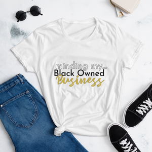 Minding My...Black Owned Business Card T-shirt : Women's short sleeve t-shirt