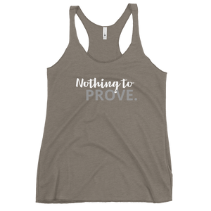 Nothing to Prove : Women's Racerback Tank