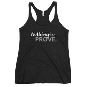 Nothing to Prove : Women's Racerback Tank