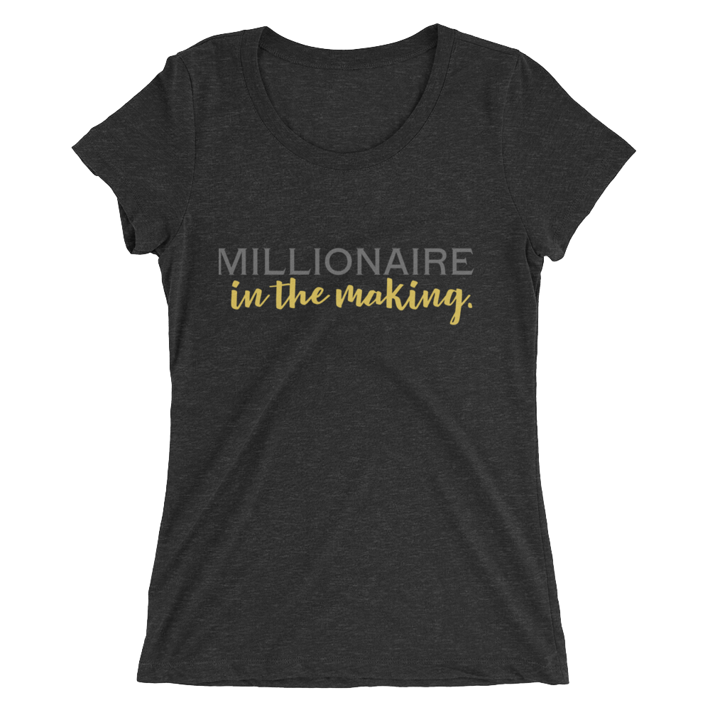 Millionaire in the making : Ladies' short sleeve t-shirt