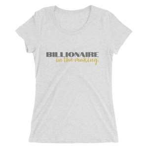Billionaire in The Making : Ladies' short sleeve t-shirt
